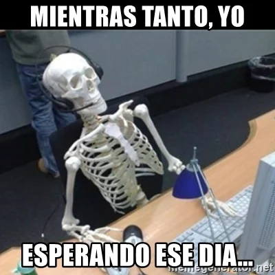 mientras-tanto-yo-esperando-ese-dia.webp